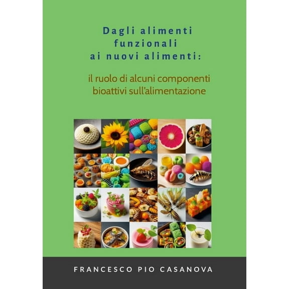 Dagli alimenti funzionali ai nuovi alimenti: il ruolo di alcuni componenti bioattivi sull'alimentazione, (Paperback)