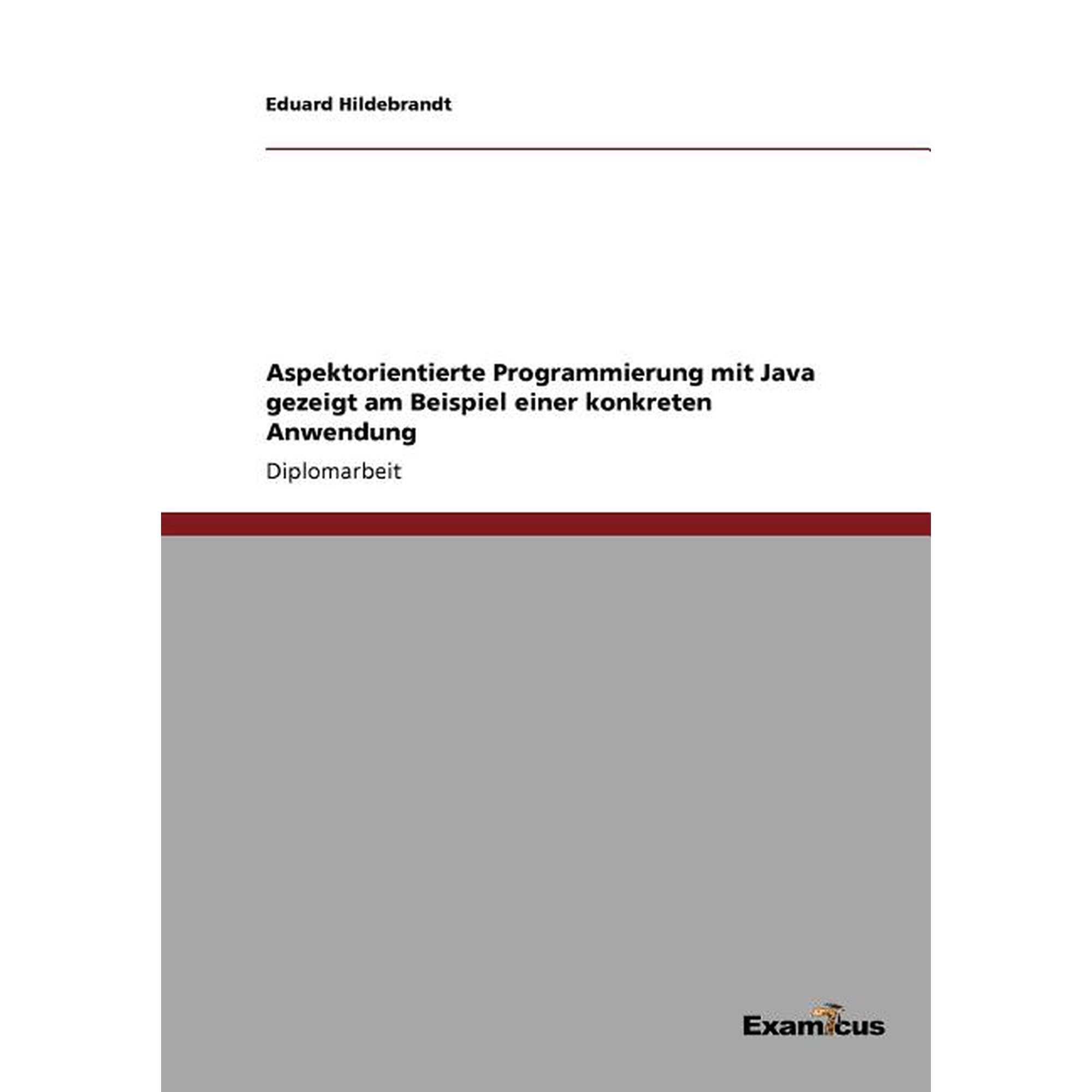 Aspektorientierte Programmierung mit Java gezeigt am Beispiel einer konkreten Anwendung (Paperback)
