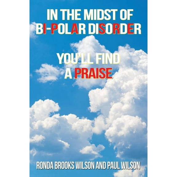 In the Midst of Bi-Polar Disorder: You'll Find a Praise, (Paperback)
