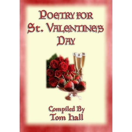 POETRY FOR ST. VALENTINE'S DAY - 91 poems for the lovestruck - (Best Valentines Day Poems)