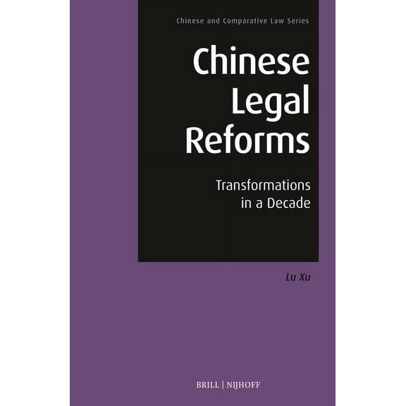 Chinese and Comparative Law Chinese Legal Reforms: Transformations in a Decade, Book 12, (Hardcover)