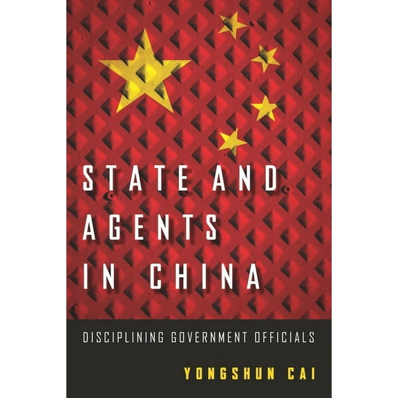State and Agents in China: Disciplining Government Officials, (Paperback)