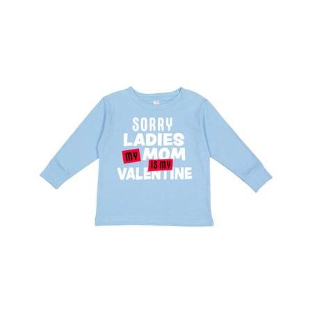 

Inktastic Sorry Ladies My Mom is My Valentine Gift Toddler Boy Girl Long Sleeve T-Shirt
