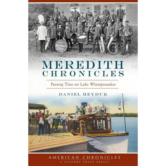 American Chronicles: Meredith Chronicles:: Passing Time on Lake Winnipesaukee (Paperback)