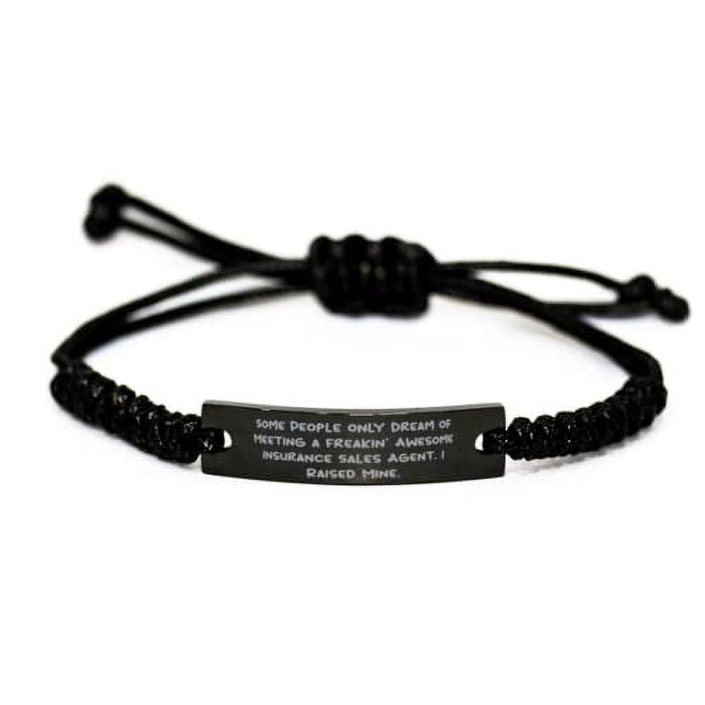 Funny Insurance Sales Agent, Some People Only Dream of Meeting a Freakin', Nice Holiday Black Rope Bracelet for Friends
