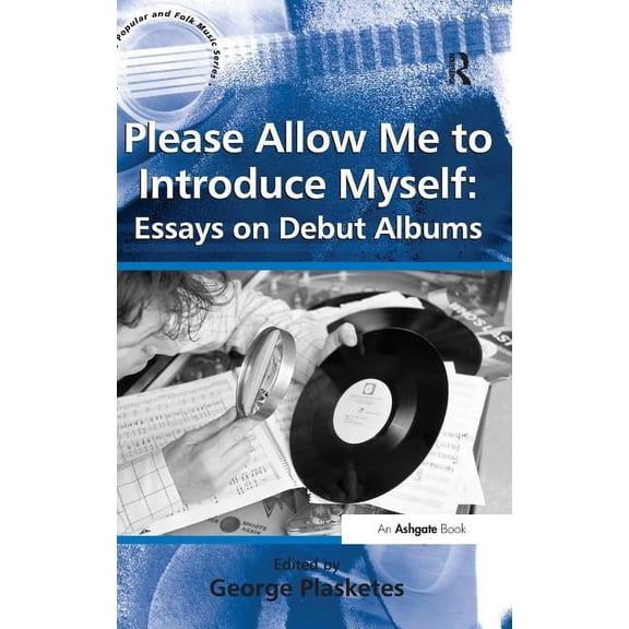 Ashgate Popular and Folk Music Please Allow Me to Introduce Myself: Essays on Debut Albums, (Hardcover)