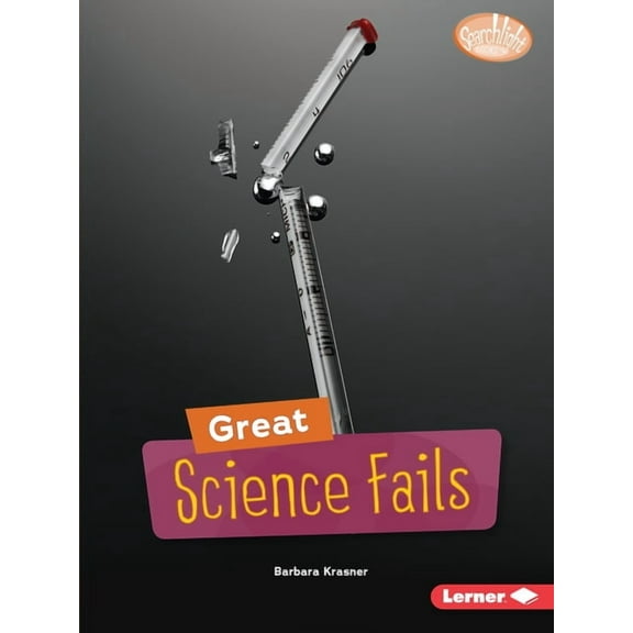 Searchlight Books (Tm) -- Celebrating Failure: Great Science Fails (Paperback)