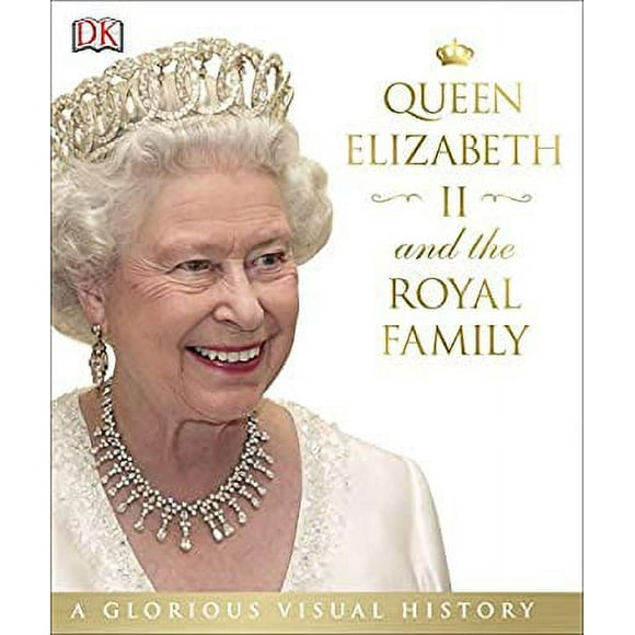Queen Elizabeth II and the Royal Family : A Glorious Illustrated History 9781465438003 Used / Pre-owned