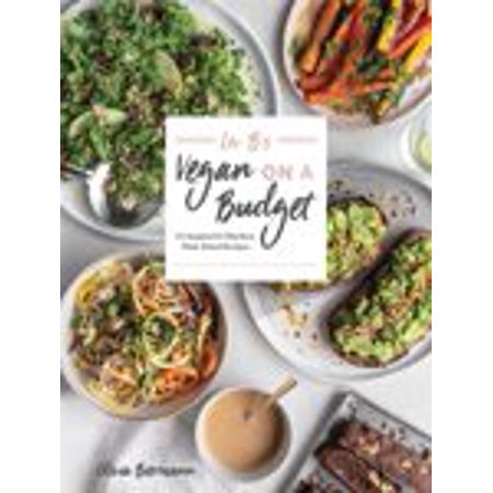 Liv Bs Vegan On A Budget 112 Inspired And Effortless Plant Based Recipes