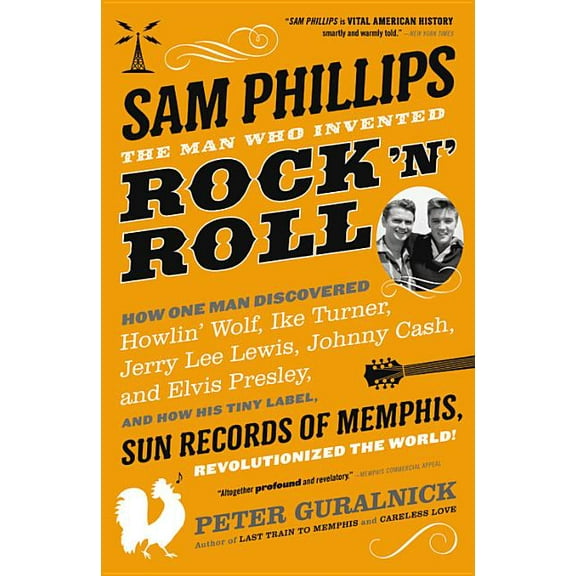 Sam Phillips: The Man Who Invented Rock 'n' Roll, (Paperback)