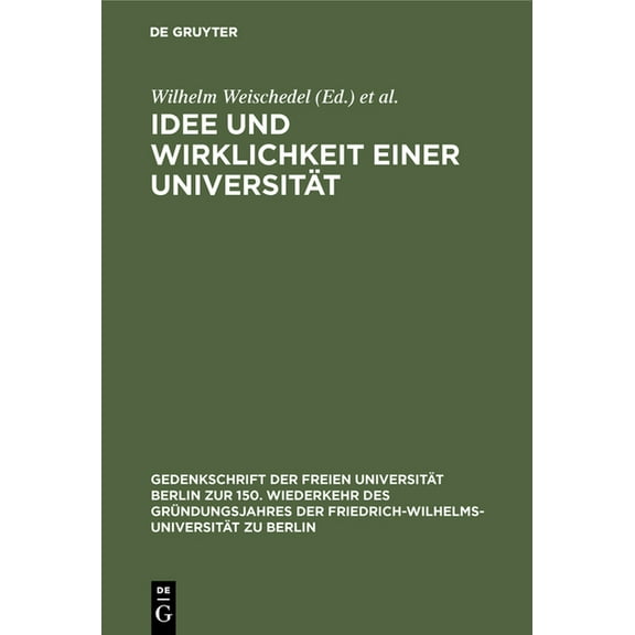 Gedenkschrift der Freien UniversitÃ¤t Ber Idee Und Wirklichkeit Einer UniversitÃ¤t: Dokumente Zur Geschichte Der Friedrich-Wilhelms-UniversitÃ¤t Zu Berlin, Book 1, (Hardcover)
