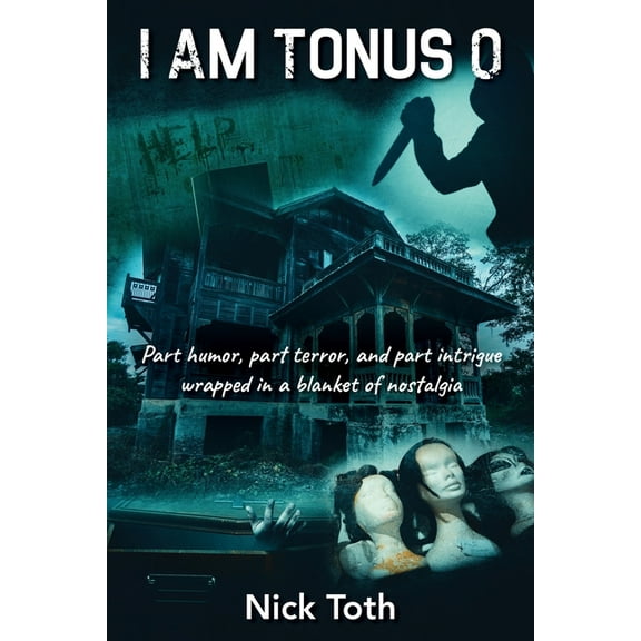 I Am Tonus 0: Part humor, part terror, and part intrigue wrapped in a blanket of nostalgia (Paperback)