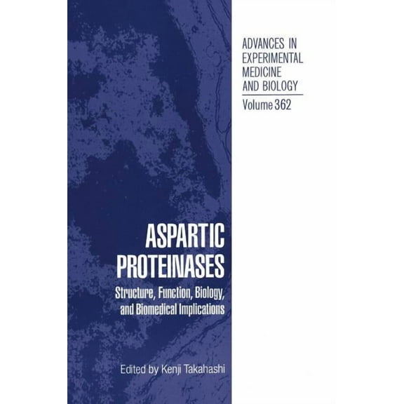 Advances in Experimental Medicine and Bi Aspartic Proteinases: Structure, Function, Biology, and Biomedical Implications, Book 362, (Hardcover)