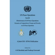 UN Peace Operations: Part III (Effectiveness of UN Peace Operations: Dynamics of Composition of Troops and Diversity on UN Peace Operations) (Paperback)