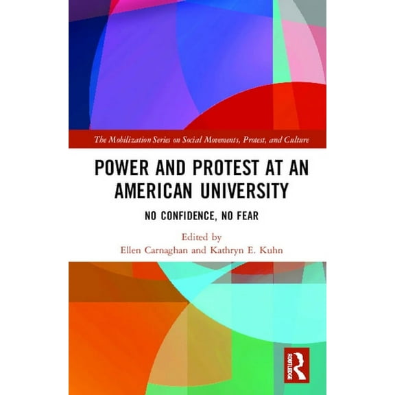 The Mobilization Social Movements, Prote Power and Protest at an American University: No Confidence, No Fear, (Hardcover)