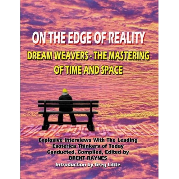 On The Edge Of Reality: Dream Weavers - The Mastering Of Time And Space, (Paperback)