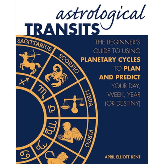 Pre-Owned Astrological Transits: The Beginner's Guide to Using Planetary Cycles to Plan and Predict Your Day, Week, Year (or Destiny) (Hardcover) 0785838333 9780785838333