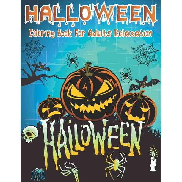 Halloween Coloring Book For Adults Relaxation An Adult Coloring Book With Halloween Designs Volume 1 Paperback Walmart Com Walmart Com