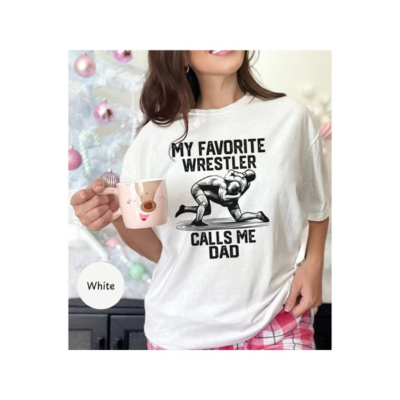 Dad Wrestling T-Shirt, My Favorite Wrestler Calls Me Dad, Father's Day Gift, Daddy Wrestler Tee, Parent Support Shirt, Unique Men's Top