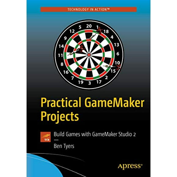 Projets de GameMaker Pratiques : Construire des Jeux avec Studio de GameMaker 2