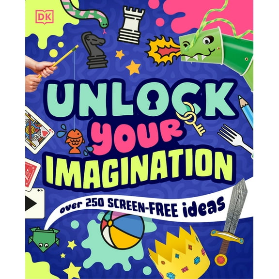 Unlock Your Imagination: Over 250 Screen-Free Ideas, (Paperback)