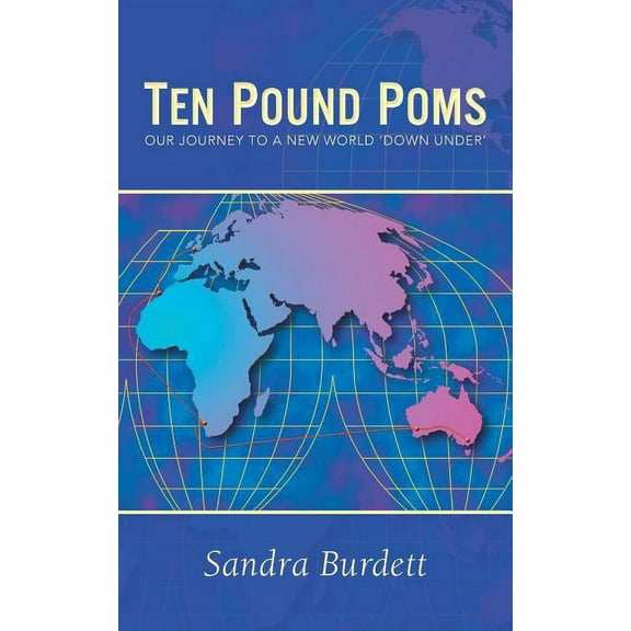 Ten Pound Poms : Our Journey to a New World 'Down Under'