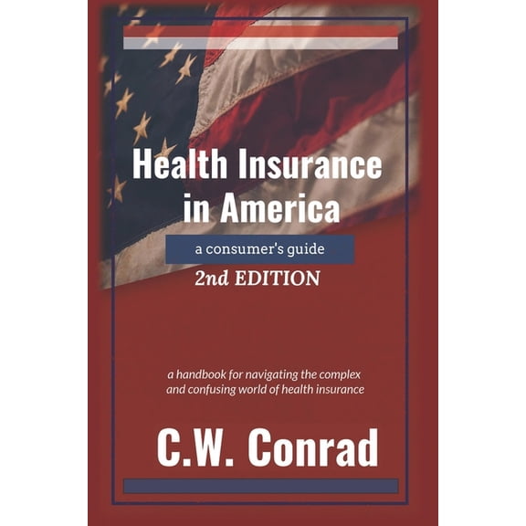 Health Insurance in America: a consumer's guide - 2nd Edition, (Paperback)