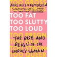 thumbnail image 1 of Pre-Owned Too Fat, Too Slutty, Too Loud: The Rise and Reign of the Unruly Woman (Paperback) 0525534725 9780525534723, 1 of 2
