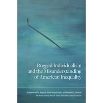Rugged Individualism and the Misunderstanding of American Inequality, (Paperback)