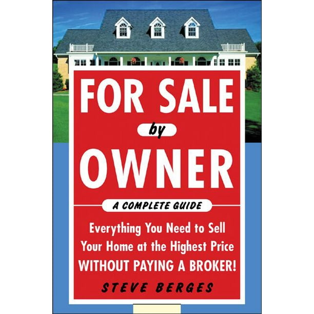 For Sale by Owner A Complete Guide Everything You Need to Sell Your