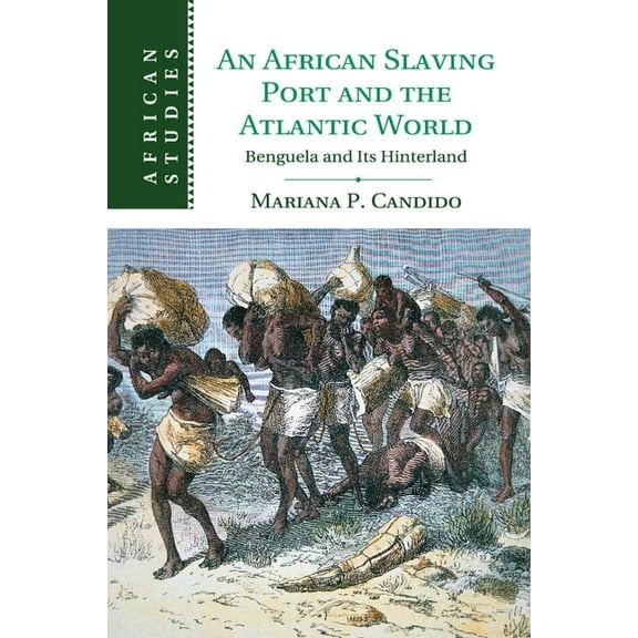 African Studies An African Slaving Port and the Atlantic World, Book 124, (Paperback)