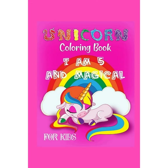 unicorn coloring book i am 5 and magical for kids: i am 5 and magical