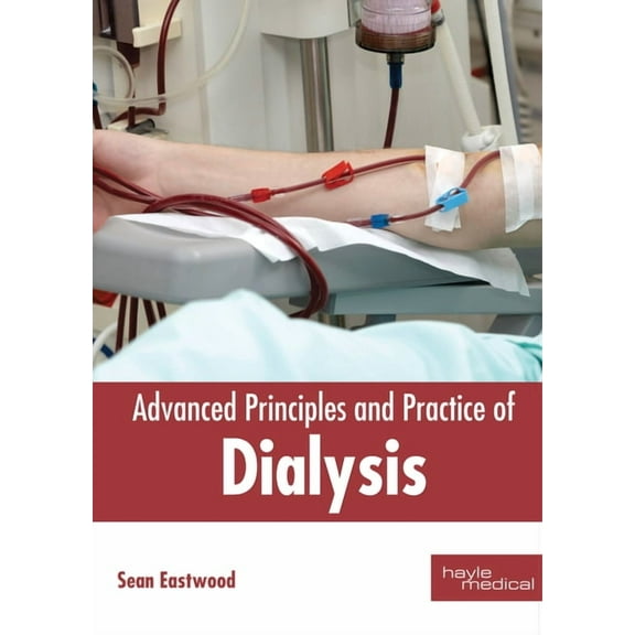 Advanced Principles and Practice of Dialysis, (Hardcover)