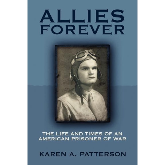 Allies Forever: The Life and Times of an American POW, (Paperback)