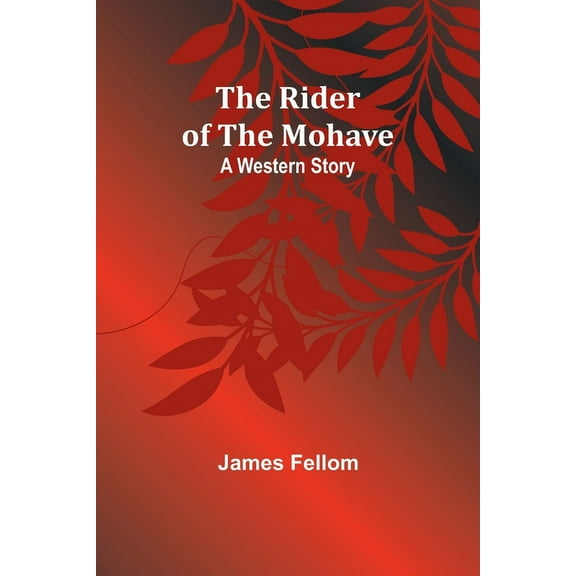 The Rider of the Mohave: A Western Story, (Paperback)
