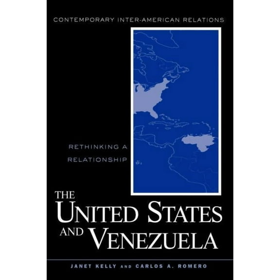 Contemporary Inter-American Relations The United States and Venezuela: Rethinking a Relationship, Book 03, (Paperback)