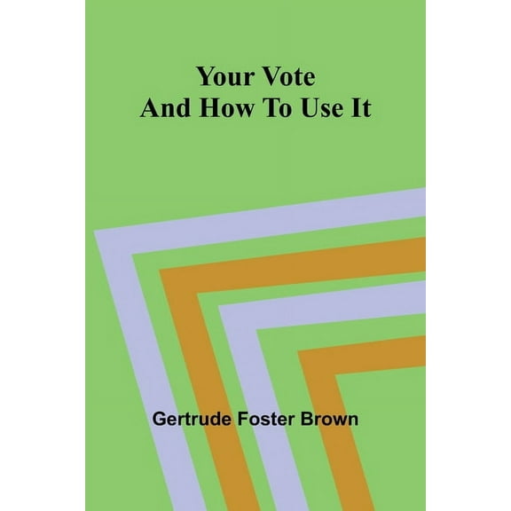 Your vote and how to use it, (Paperback)