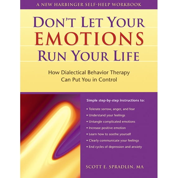 Pre-Owned The Don't Let Your Emotions Run Your Life: How Dialectical Behavior Therapy Can Put You in Control (Paperback) 1572243090 9781572243095