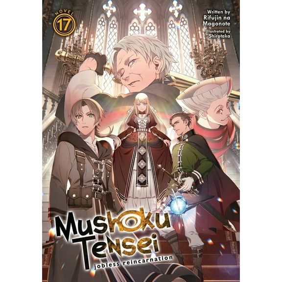 Mushoku Tensei: Jobless Reincarnation (Light Novel): Mushoku Tensei: Jobless Reincarnation (Light Novel)  Vol. 17 (Series #17) (Paperback)