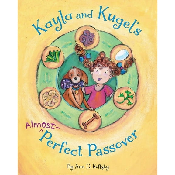 Kayla and Kugel's Jewish Holidays Kayla and Kugel's Almost-Perfect Passover, Book 2, (Paperback)