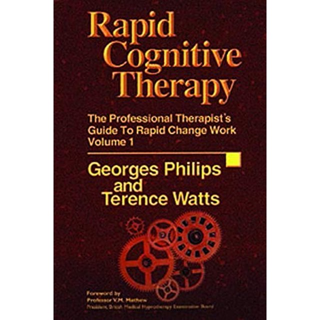 Rapid Cognitive Therapy: The Professional Therapist's Guide to Rapid Change Work, Vol. 1
