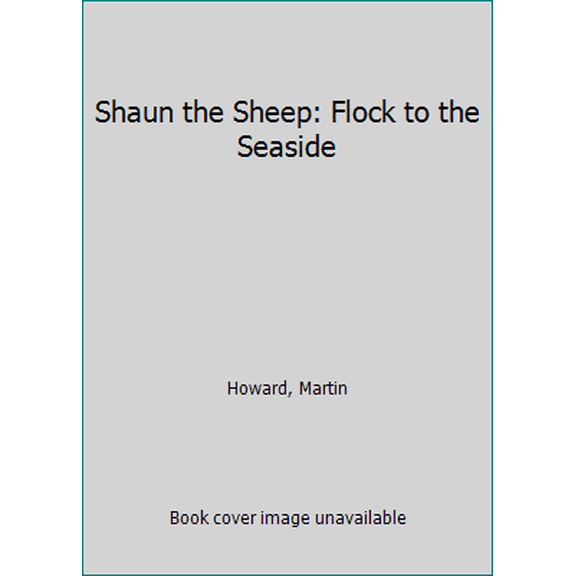 Pre-Owned Shaun the Sheep: Flock to the Seaside (Paperback) 0763680583 9780763680589