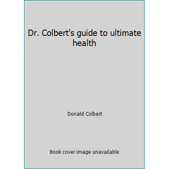 Pre-Owned Dr. Colbert's guide to ultimate health (Unknown) 1892971062 9781892971067