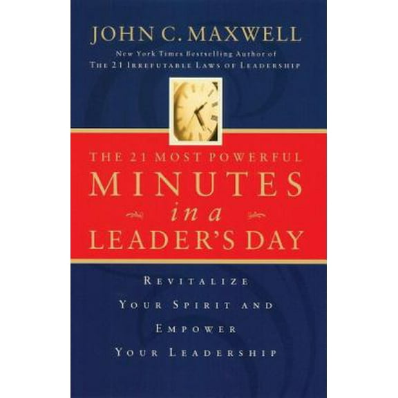 Pre-Owned The 21 Most Powerful Minutes in a Leader's Day: Revitalize Your Spirit And Empower Your Leadership (Paperback) 0785288279 9780785288275