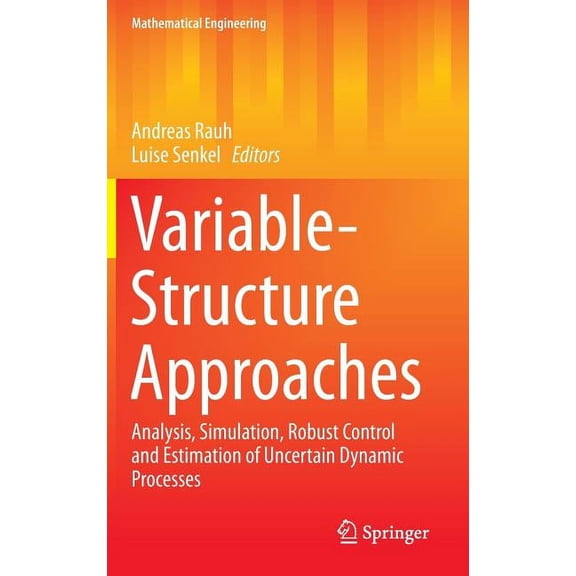 Mathematical Engineering Variable-Structure Approaches: Analysis, Simulation, Robust Control and Estimation of Uncertain Dynamic Processes, (Hardcover)
