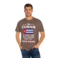 thumbnail image 4 of Novelty I'm Cuban  Save Times Assume I'm Never Mistaken Hilarious Patriotic Nationalist  Chauvinistic Fan Unisex Garment-Dyed T-shirt, 4 of 4