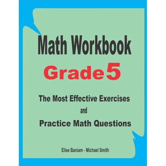 Math Workbook Grade 5: The Most Effective Exercises and Practice Math Questions, (Paperback)
