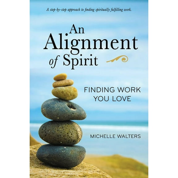 An Alignment of Spirit: Finding Work You Love, (Paperback)