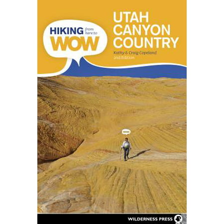 Hiking from here to wow: utah canyon country - paperback: