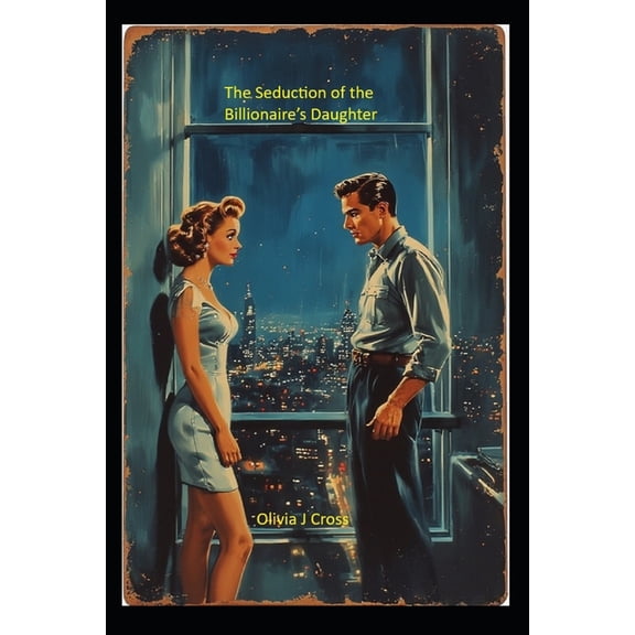 Smutty Pulp Fiction The Seduction of the Billionaire's Daughter, Book 13, (Paperback)